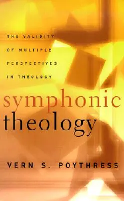 Szimfonikus teológia: A többféle nézőpont érvényessége a teológiában - Symphonic Theology: The Validity of Multiple Perspectives in Theology