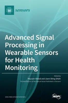 Fejlett jelfeldolgozás a viselhető érzékelőkben az egészségmegfigyeléshez - Advanced Signal Processing in Wearable Sensors for Health Monitoring