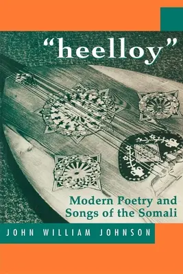 'Heelloy': A szomáliaiak modern költészete és dalai - 'Heelloy': Modern Poetry and Songs of the Somalis