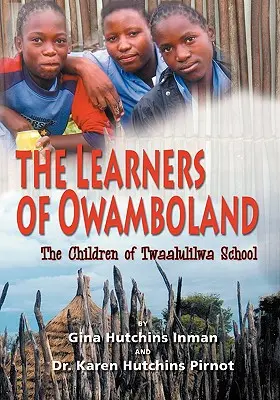 Owamboland tanulói, a Twaalulilwa iskola gyermekei - The Learners of Owamboland, the Children of Twaalulilwa School