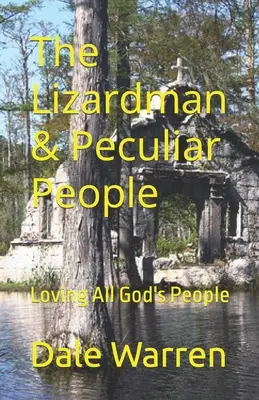 A gyíkember és a különös emberek: Isten minden népének szeretete - The Lizardman & Peculiar People: Loving All God's People