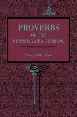 A pennsylvaniai németek közmondásai - Proverbs of the Pennsylvania Germans