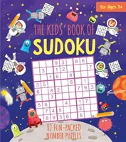 Sudoku gyerekkönyv - 82 szórakoztató számrejtvény - Kids' Book of Sudoku - 82 Fun-Packed Number Puzzles