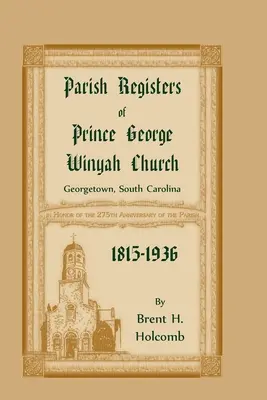 George Winyah herceg gyülekezeti anyakönyvei, Georgetown, Dél-Karolina, 1815-1936 - Parish Registers of Prince George Winyah Church, Georgetown, South Carolina, 1815-1936