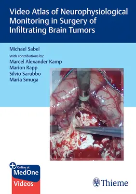 A neurofiziológiai monitorozás videoatlasza a beszivárgó agydaganatok sebészetében - Video Atlas of Neurophysiological Monitoring in Surgery of Infiltrating Brain Tumors