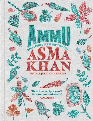 Ammu: Indiai házias ételek a lélek táplálására - Ammu: Indian Home Cooking to Nourish Your Soul