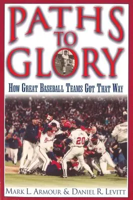 Utak a dicsőséghez: Hogyan lettek ilyenek a nagyszerű baseballcsapatok - Paths to Glory: How Great Baseball Teams Got That Way