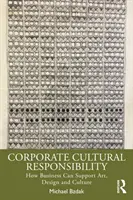 Vállalati kulturális felelősségvállalás: Hogyan támogathatja az üzleti élet a művészetet, a dizájnt és a kultúrát? - Corporate Cultural Responsibility: How Business Can Support Art, Design, and Culture