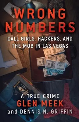 Téves számok: Call Girls, Hackerek és a maffia Las Vegasban - Wrong Numbers: Call Girls, Hackers, And The Mob In Las Vegas