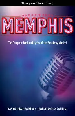 Memphis: A Broadway-musical teljes könyve és dalszövegei - Memphis: The Complete Book and Lyrics of the Broadway Musical