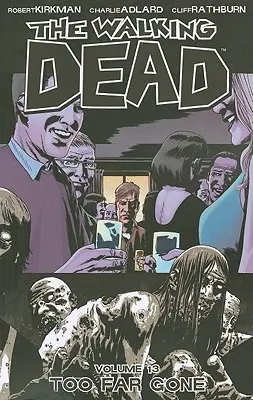 The Walking Dead 13. kötet: Too Far Gone - The Walking Dead Volume 13: Too Far Gone