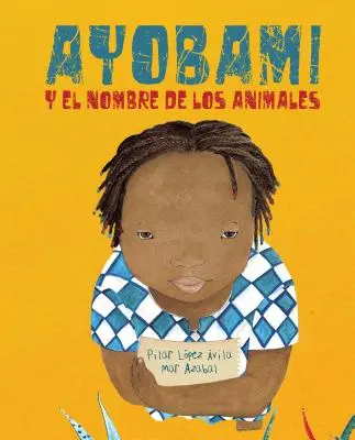 Ayobami Y El Nombre de Los Animales (Ayobami and the Names of the Animals) = Ayobami a jména zvířat - Ayobami Y El Nombre de Los Animales (Ayobami and the Names of the Animals) = Ayobami and the Names of the Animals