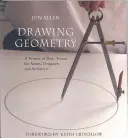 Drawing Geometry: A Primer of Basic Forms for Artists, Designers, and Architects (Alapformák alapjai művészek, tervezők és építészek számára) - Drawing Geometry: A Primer of Basic Forms for Artists, Designers, and Architects