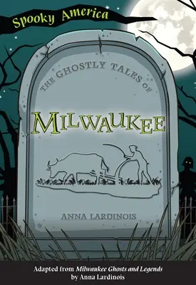 Přízračné příběhy z Milwaukee - The Ghostly Tales of Milwaukee