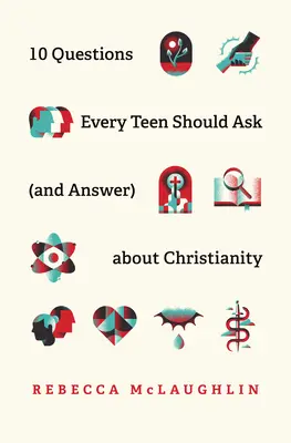 10 kérdés, amit minden tinédzsernek fel kell tennie (és meg kell válaszolnia) a kereszténységről - 10 Questions Every Teen Should Ask (and Answer) about Christianity