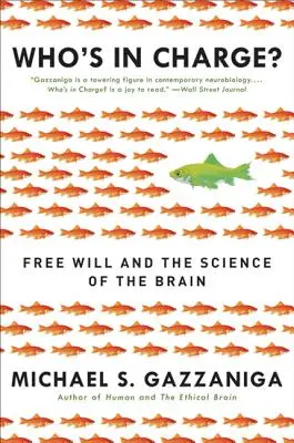 Ki a főnök? A szabad akarat és az agy tudománya - Who's in Charge?: Free Will and the Science of the Brain