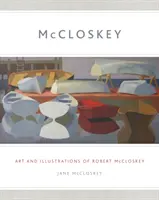 McCloskey: Robert McCloskey művészete és illusztrációi - McCloskey: Art and Illustrations of Robert McCloskey