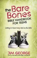 The Bare Bones Bible(r) Handbook for Teens: A Biblia minden könyvének megismerése - The Bare Bones Bible(r) Handbook for Teens: Getting to Know Every Book in the Bible