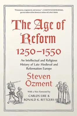A reformkor, 1250-1550: A késő középkori és reformációs Európa szellemi és vallástörténete - The Age of Reform, 1250-1550: An Intellectual and Religious History of Late Medieval and Reformation Europe
