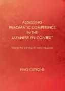 A pragmatikai kompetencia értékelése japán Efl-kontextusban: A hallgatói válaszok tanulása felé - Assessing Pragmatic Competence in the Japanese Efl Context: Towards the Learning of Listener Responses