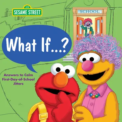 Mi lenne, ha ... ? (Szezám utca): Válaszok az iskolakezdési idegesség megnyugtatására - What If . . . ? (Sesame Street): Answers to Calm First-Day-Of-School Jitters