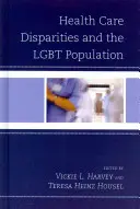 Az egészségügyi ellátás egyenlőtlenségei és az LMBT népesség - Health Care Disparities and the LGBT Population