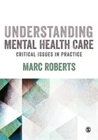 A mentális egészségügyi ellátás megértése: Kritikus kérdések a gyakorlatban - Understanding Mental Health Care: Critical Issues in Practice