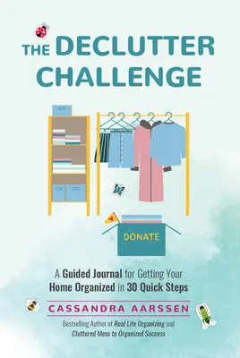 The Declutter Challenge: A Guided Journal for Getting Your Home Organized in 30 Quick Steps (Irányított napló a takarításhoz és dekoráláshoz, rajongóknak - The Declutter Challenge: A Guided Journal for Getting Your Home Organized in 30 Quick Steps (Guided Journal for Cleaning & Decorating, for Fans