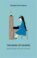 A csend zenéje - Szentháromság Boldog Erzsébet mindenkinek - Music of Silence - Blessed Elizabeth of the Trinity for Everyone