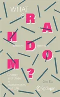 Mi a véletlen?: Véletlen és rend a matematikában és az életben - What Is Random?: Chance and Order in Mathematics and Life