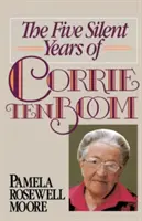 Corrie Ten Boom öt csendes éve - The Five Silent Years of Corrie Ten Boom