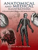 Anatómiai és orvosi illusztrációk: Képarchívum több mint 2000 jogdíjmentes képpel - Anatomical and Medical Illustrations: A Pictorial Archive with Over 2000 Royalty-Free Images