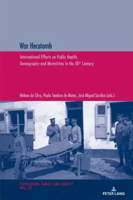 War Hecatomb: Nemzetközi hatások a közegészségügyre, a demográfiára és a mentalitásra a 20. században - War Hecatomb: International Effects on Public Health, Demography and Mentalities in the 20th Century