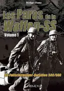 Paras de la Waffen-Ss. 1. kötet: Ss-Fallschirmjger-Bataillon 500/600 - Paras de la Waffen-Ss. Volume 1: Ss-Fallschirmjger-Bataillon 500/600