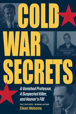 Hidegháborús titkok: Egy eltűnt professzor, egy gyilkossági gyanúsított és Hoover FBI-ja - Cold War Secrets: A Vanished Professor, a Suspected Killer, and Hoover's FBI