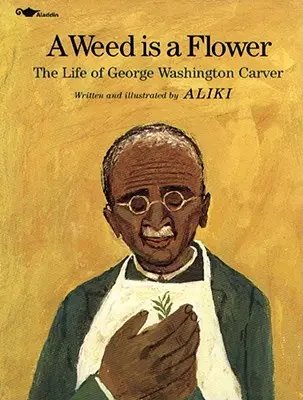 A gyom egy virág: George Washington Carver élete - A Weed Is a Flower: The Life of George Washington Carver