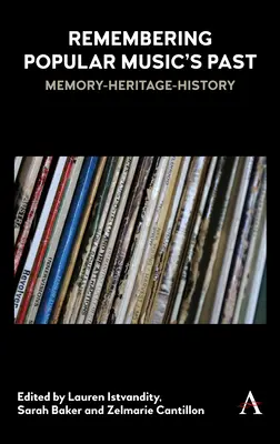 A könnyűzenei múltra való emlékezés: Emlékezet-örökség-történelem - Remembering Popular Music's Past: Memory-Heritage-History