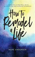 Hogyan alakítsunk át egy életet - How to Remodel a Life