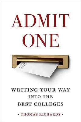 Admit One: Írásban juthatsz be a legjobb főiskolákra - Admit One: Writing Your Way Into the Best Colleges