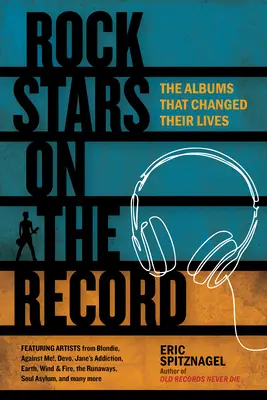 Rocksztárok a lemezen: Az albumok, amelyek megváltoztatták az életüket - Rock Stars on the Record: The Albums That Changed Their Lives