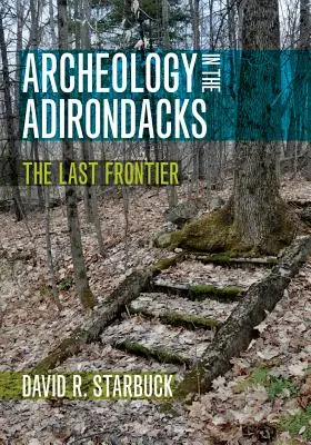 Régészet az Adirondacksban: Az utolsó határ - Archeology in the Adirondacks: The Last Frontier