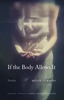 Ha a test engedi: történetek - If the Body Allows It: Stories