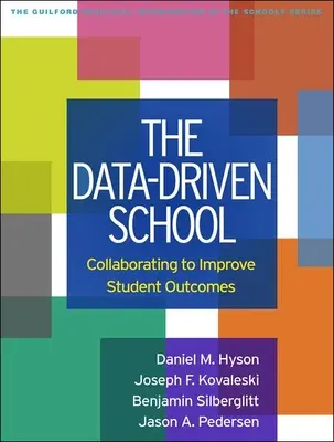 Az adatvezérelt iskola: Együttműködés a tanulók eredményeinek javítása érdekében - The Data-Driven School: Collaborating to Improve Student Outcomes