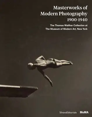 A modern fotográfia remekművei 1900-1940: A Thomas Walther-gyűjtemény a New York-i Modern Művészetek Múzeumában - Masterworks of Modern Photography 1900-1940: The Thomas Walther Collection at the Museum of Modern Art, New York