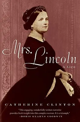 Mrs: Lincoln: Egy élet - Mrs. Lincoln: A Life