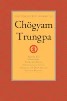 Chgyam Trungpa összegyűjtött művei, 10. kötet: Munka, szex, pénz - A tudatosság a gyakorlatban - Áhítat és őrült bölcsesség - Válogatott írások - The Collected Works of Chgyam Trungpa, Volume 10: Work, Sex, Money - Mindfulness in Action - Devotion and Crazy Wisdom - Selected Writings