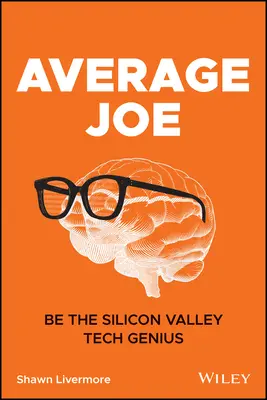 Átlagos Joe: Légy te a Szilícium-völgyi technológiai zseni! - Average Joe: Be the Silicon Valley Tech Genius