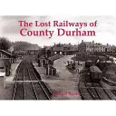 Durham megye elveszett vasútjai - Lost Railways of County Durham