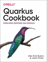 Quarkus szakácskönyv: Kubernetes-optimalizált Java-megoldások - Quarkus Cookbook: Kubernetes-Optimized Java Solutions