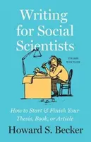 Írás társadalomtudósoknak, harmadik kiadás: Hogyan kezdje el és fejezze be szakdolgozatát, könyvét vagy cikkét? - Writing for Social Scientists, Third Edition: How to Start and Finish Your Thesis, Book, or Article